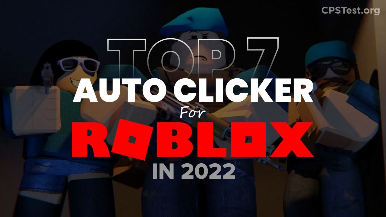 7 Best Auto Clicker for Roblox 2023 (UPDATED)